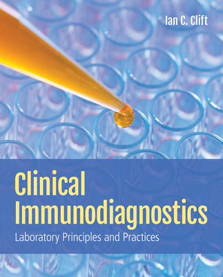 Buch Clinical Immunodiagnostics: Laboratory Principles and Practices: Laboratory Principles and Practices Ian C. Clift