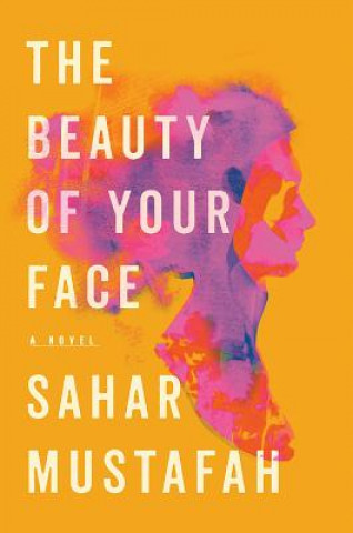 Książka Beauty of Your Face - A Novel Sahar Mustafah