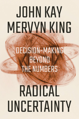 Book Radical Uncertainty - Decision-Making Beyond the Numbers Mervyn King