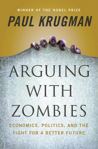 Книга Arguing with Zombies Paul Krugman