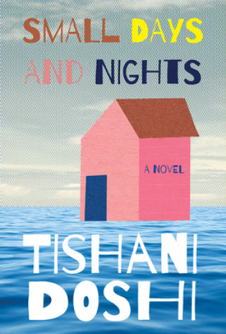 Könyv Small Days and Nights - A Novel Tishani Doshi
