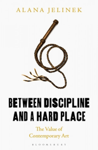 Kniha Between Discipline and a Hard Place Alana Jelinek