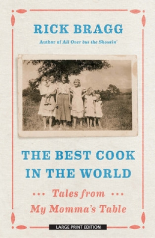 Książka The Best Cook in the World: Tales from My Momma's Table Rick Bragg