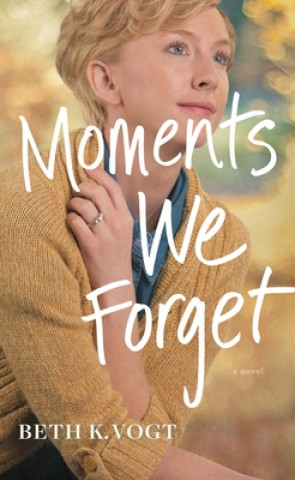 Knjiga Moments We Forget Beth K. Vogt