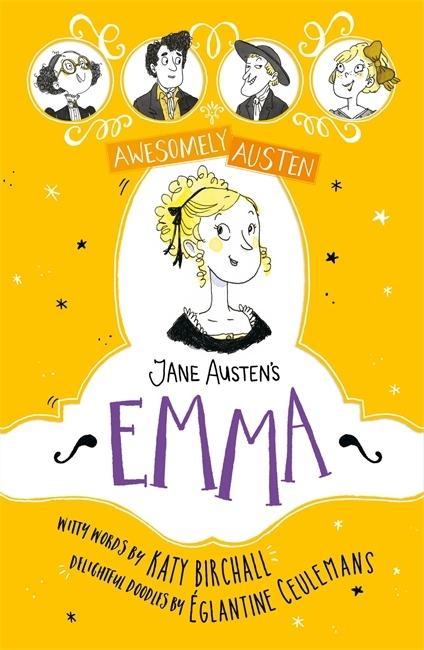 Könyv Awesomely Austen - Illustrated and Retold: Jane Austen's Emma Katy Birchall