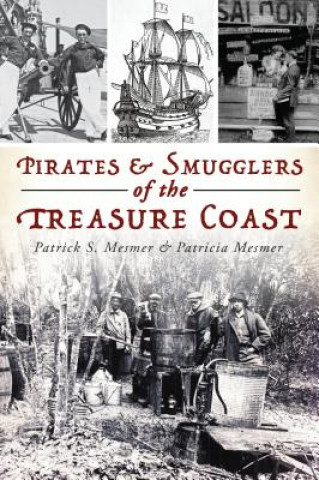 Книга Pirates & Smugglers of the Treasure Coast Patrick S. Mesmer