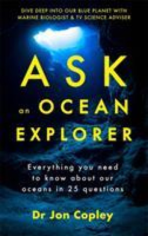 Könyv Ask an Ocean Explorer Dr Jonathan Copley