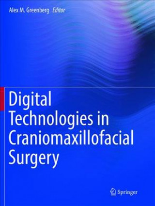 Książka Digital Technologies in Craniomaxillofacial Surgery Alex M. Greenberg