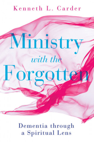 Kniha Ministry with the Forgotten Kenneth L. Carder