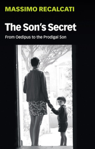 Carte Son's Secret - From Oedipus to the Prodigal Son Massimo Recalcati