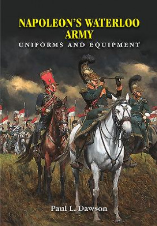 Carte Napoleon's Waterloo Army PAUL L DAWSON