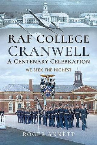 Carte RAF College, Cranwell: A Centenary Celebration ROGER ANNETT