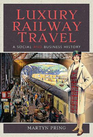 Könyv Luxury Railway Travel MARTYN PRING