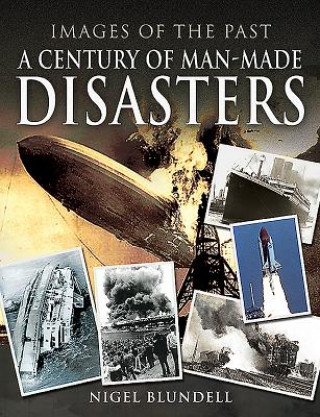 Kniha Images of the Past: A Century of Man-Made Disasters NIGEL BLUNDELL