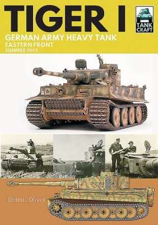 Kniha Tiger I: German Army Heavy Tank DENNIS OLIVER