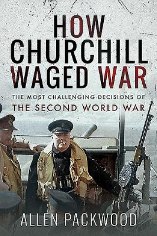 Kniha How Churchill Waged War ALLEN PACKWOOD