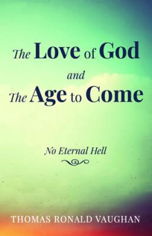 Книга Love of God and the Age to Come Vaughan Thomas Ronald Vaughan