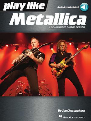 Książka Play Like Metallica: The Ultimate Guitar Lesson Joe Charupakorn
