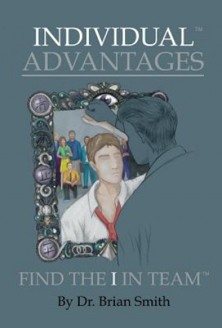 Carte Individual Advantages: Find the I in Teamvolume 1 Brian Smith