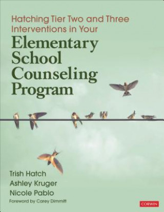 Carte Hatching Tier Two and Three Interventions in Your Elementary School Counseling Program Trish Hatch