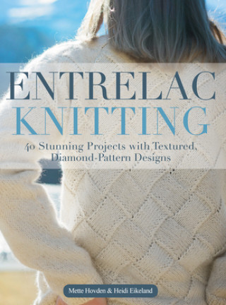 Book Entrelac Knitting: 40 Stunning Projects with Textured, Diamond-Pattern Designs Mette Hovden