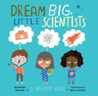 Könyv Dream Big, Little Scientists Michelle Schaub