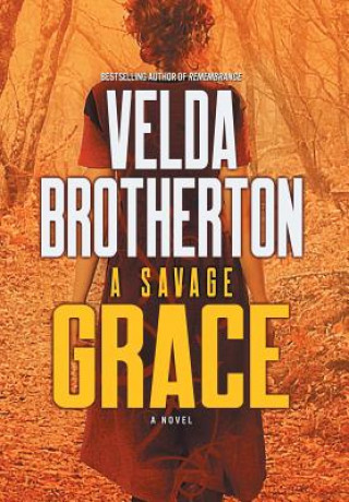 Knjiga Savage Grace Brotherton Velda Brotherton