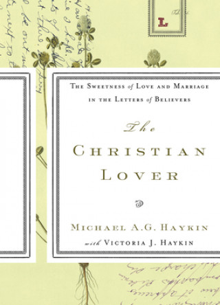 Kniha The Christian Lover Michael A. G. Haykin