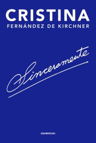 Könyv Sinceramente/ Sincerely Cristina Fernandez D. Kirchner