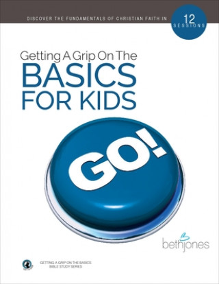 Knjiga Getting A Grip on the Basics for Kids Beth Jones