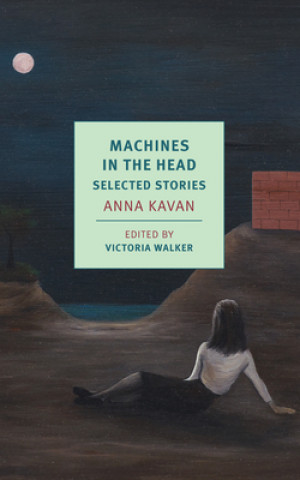 Könyv Machines in the Head: Selected Stories Anna Kavan