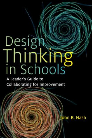 Kniha Design Thinking in Schools John B. Nash