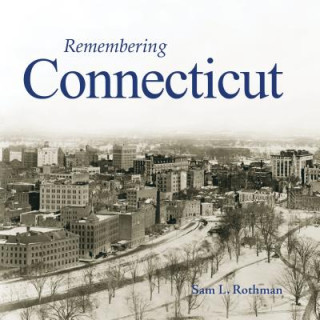 Книга Remembering Connecticut Sam L. Rothman