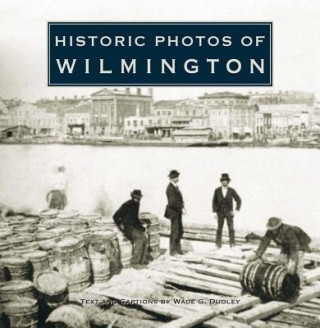 Kniha Historic Photos of Wilmington 