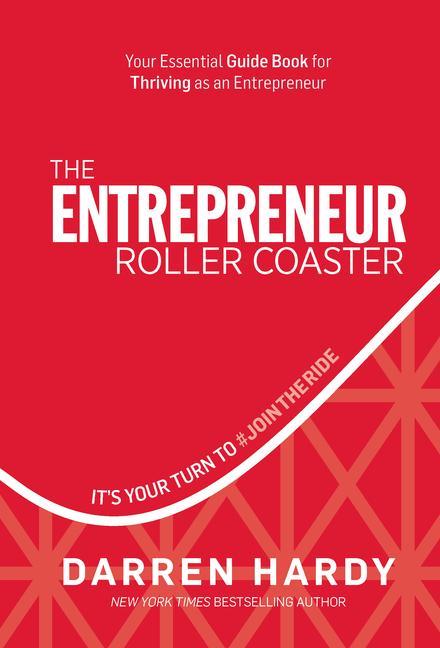 Kniha The Entrepreneur Roller Coaster: It's Your Turn to #Jointheride Darren Hardy