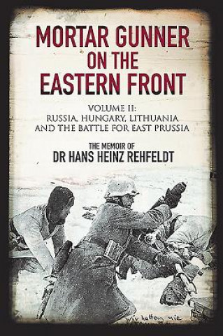 Könyv Mortar Gunner on the Eastern Front HANS HEINZ REHFELDT