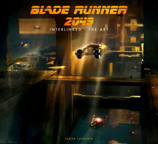 Könyv Blade Runner 2049 - Interlinked - The Art Tanya Lapointe