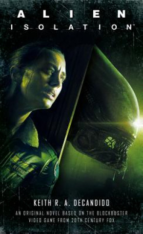 Knjiga Alien: Isolation Keith R. A. Decandido