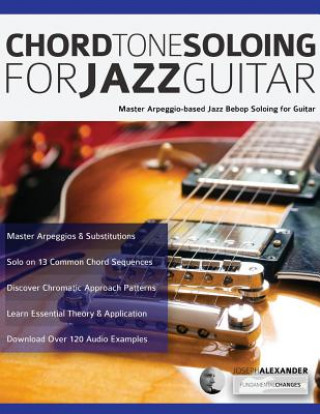 Könyv Chord Tone Soloing for Jazz Guitar Alexander Joseph Alexander