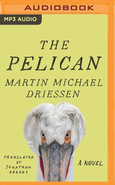 Digital The Pelican: A Comedy Martin Michael Driessen