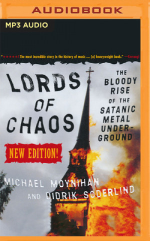 Digital Lords of Chaos: The Bloody Rise of the Satanic Metal Underground Michael Moynihan
