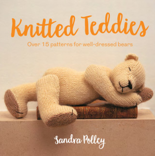Kniha Knitted Teddies SANDRA POLLEY