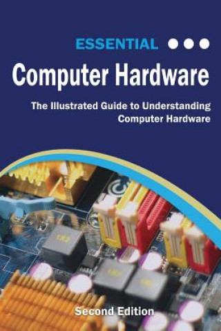 Kniha Essential Computer Hardware Second Edition Wilson Kevin Wilson