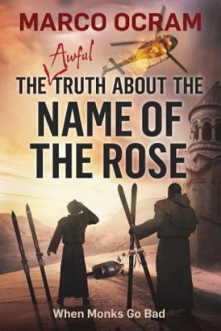 Carte Awful Truth About The Name Of The Rose Ocram Marco Ocram
