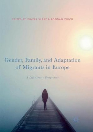 Kniha Gender, Family, and Adaptation of Migrants in Europe Ionela Vlase