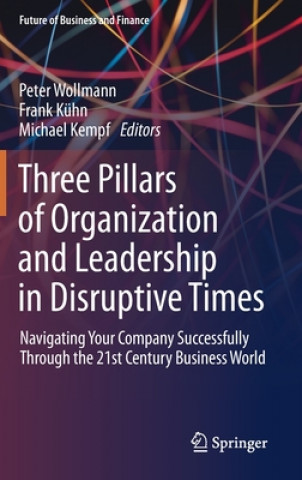 Kniha Three Pillars of Organization and Leadership in Disruptive Times Peter Wollmann