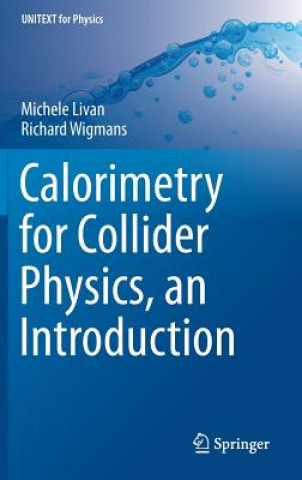 Book Calorimetry for Collider Physics, an Introduction Michele Livan
