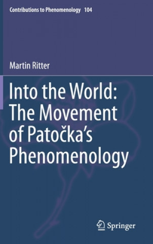 Kniha Into the World: The Movement of Patocka's Phenomenology Martin Ritter