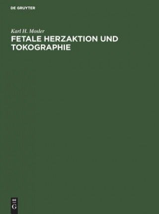 Könyv Fetale Herzaktion und Tokographie Karl H Mosler