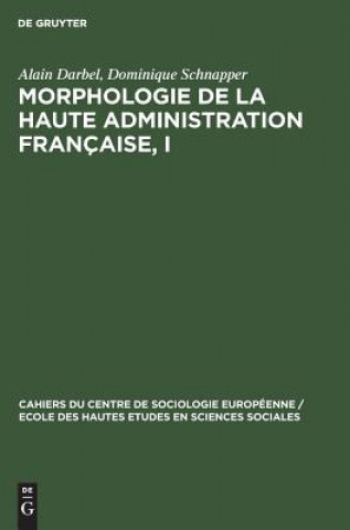 Kniha Morphologie de la haute administration francaise, I Alain Darbel